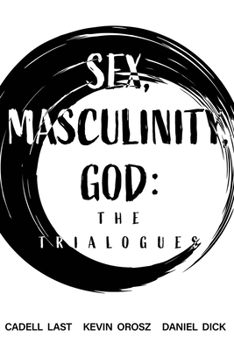 Paperback Sex, Masculinity, God: The Trialogues Book