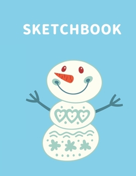 Sketchbook: A Cute Snowman Kawaii Sketchbook for Kids: 100 Pages of 8.5" x 11"  Large Blank Paper for Drawing, Doodling Painting or Sketching (Xmas Gift)