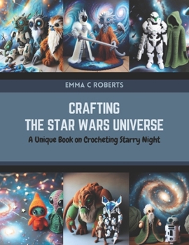 Paperback Crafting the Star Wars Universe: A Unique Book on Crocheting Starry Night Book