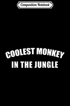 Composition Notebook: Coolest Monkey In The Jungle  Journal/Notebook Blank Lined Ruled 6x9 100 Pages