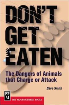 Paperback Don't Get Eaten: The Dangers of Animals That Charge and Attack Book