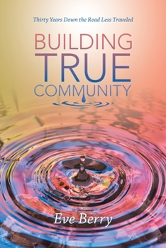 Paperback Building True Community: Thirty Years Down the Road Less Traveled Book