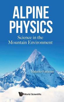 Hardcover Alpine Physics: Science in the Mountain Environment Book