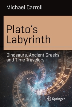 Paperback Plato's Labyrinth: Dinosaurs, Ancient Greeks, and Time Travelers Book