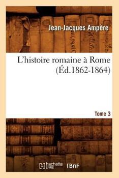 Paperback L'Histoire Romaine À Rome. Tome 3 (Éd.1862-1864) [French] Book