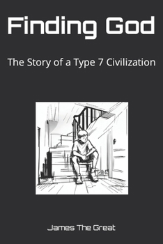 Paperback Finding God: The Story of a Type 7 Civilization Book