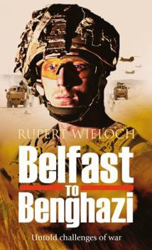 Paperback Belfast to Benghazi: Untold challenges of war Book