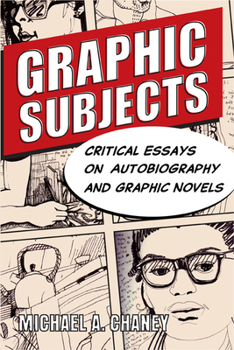 Paperback Graphic Subjects: Critical Essays on Autobiography and Graphic Novels Book