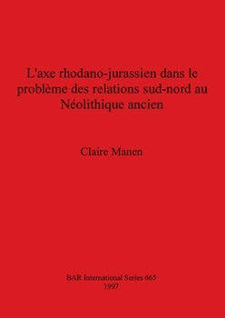 Paperback L'axe rhodano-jurassien dans le problème des relations sud-nord au Néolithique ancien [French] Book