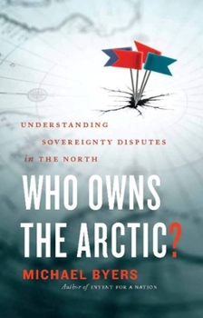 Paperback Who Owns the Arctic?: Understanding Sovereignty Disputes in the North Book