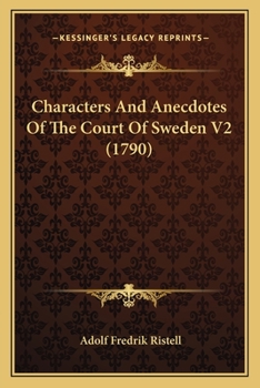 Paperback Characters And Anecdotes Of The Court Of Sweden V2 (1790) Book