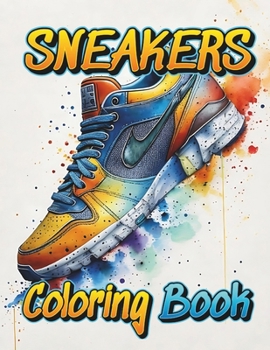 Sneakers Coloring Book: Fantastic Sneaker Designs To Color For Adults & Kids