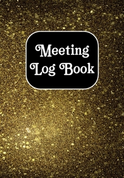 Meeting Log Book: Business Notebook for Meetings To Record Action Items & Notes (Office Journal for Secretary)