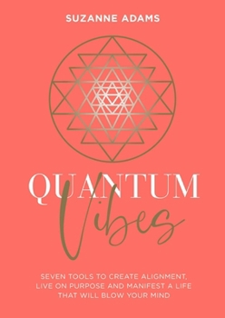 Paperback Quantum Vibes: 7 Tools to Raise Your Energy, Harness Your Power and Manifest a Life That Will Blow Your Mind Book