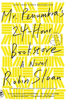Mr. Penumbra's 24-Hour Bookstore - Book #1 of the Mr. Penumbra's 24-Hour Bookstore