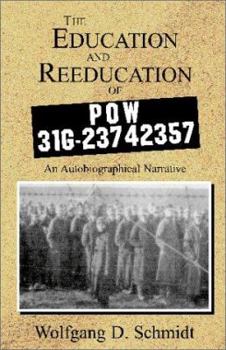 Hardcover The Education and Reeducation of POW 31G-23742357: An Autobiographical Narrative Book