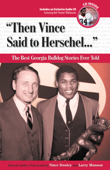 Product Bundle Then Vince Said to Herschel. . .: The Best Georgia Bulldog Stories Ever Told [With CD] Book