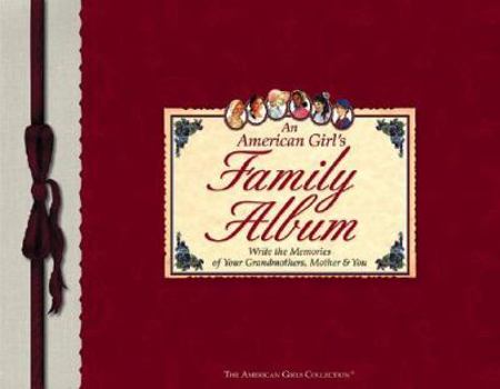 Hardcover An American Girls Family Album: A Book for Writing the Memories of My Grandmothers, My Mother, and Me Book