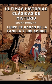 Paperback ?ltimas historias cl?sicas de misterio: Libro de hadas de la familia y los amigos [Spanish] Book