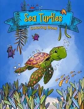 Sea Turtles Coloring Book: Beautiful Tortoise Coloring Pages With Ocean Animal Designs For Kids
