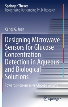 Hardcover Designing Microwave Sensors for Glucose Concentration Detection in Aqueous and Biological Solutions: Towards Non-Invasive Glucose Sensing Book