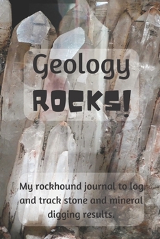 Paperback Geology Rocks: A rockhound journal to log and track stone and mineral digging results. Book