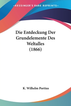 Paperback Die Entdeckung Der Grundelemente Des Weltalles (1866) [German] Book
