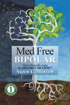Med Free Bipolar: Thrive Naturally using the Med Free Method