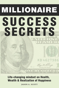 Paperback Millionaire Success Secrets: Life-changing mindset on Health, Wealth & Realization of Happiness Book