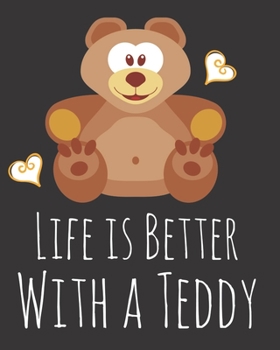 Paperback Life is Better With a Teddy: Fun Teddy Bear Sketchbook for Drawing, Doodling and Using Your Imagination! Book