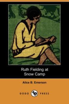 Ruth Fielding at Snow Camp; or, Lost in the Backwoods - Book #3 of the Ruth Fielding