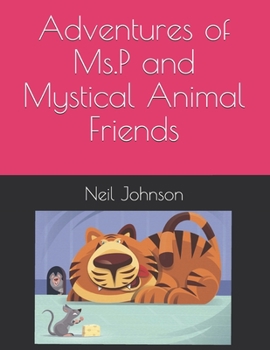 Paperback Adventures of Ms.P and Mystical Animal Friends Book