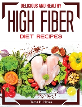 Paperback Delicious And Healthy High Fiber Diet Recipes Book