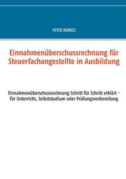 Paperback 4/3 Rechnung für Steuerfachangestellte in Ausbildung: Einnahmenüberschussrechnung Schritt für Schritt erklärt - für Unterricht, Selbststudium oder Prü [German] Book