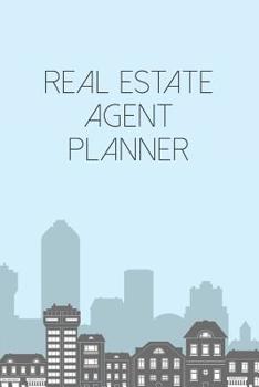 Paperback Real Estate Agent Planner: Daily and Weekly Calendar Notebook For The Real Estate Professional - Includes A Client Organizer Log For A Great Foll Book