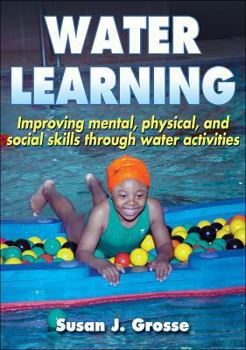 Paperback Water Learning: Improving Mental, Physical, and Social Skills Through Water Activities Book