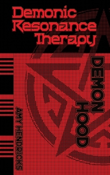 Paperback Demonic Resonance Therapy: Demon Hood Book