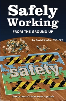 Paperback Safely Working From the Ground Up: Turning Safety Upside Down Book