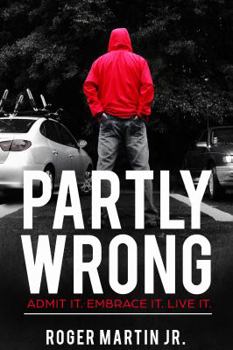 Paperback Partly Wrong: Admit It. Embrace It. Live It. Book