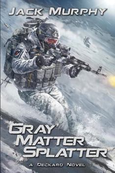 Gray Matter Splatter - Book #4 of the Deckard