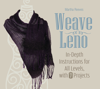 Hardcover Weave Leno: In-Depth Instructions for All Levels, with 7 Projects Book