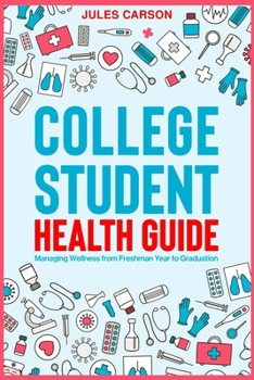 Paperback College Student Health Guide - Managing Wellness from Freshman Year to Graduation Book