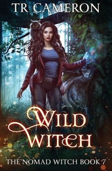 Wild Witch - Book #7 of the Nomad Witch