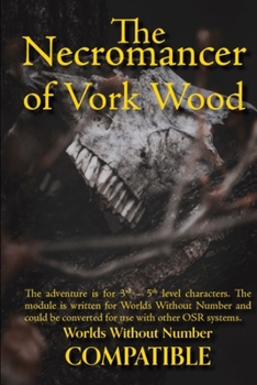 Paperback The Necromancer of Vork Wood: An Adventure Compatible with Worlds Without Number Book