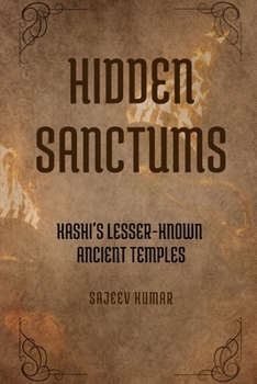 Hidden Sanctums: Kashi's Lesser-Known Ancient Temples
