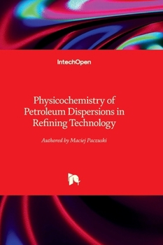 Hardcover Physicochemistry of Petroleum Dispersions in Refining Technology Book