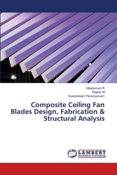 Composite Ceiling Fan Blades Design, Fabrication & Structural Analysis