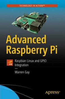 Paperback Advanced Raspberry Pi: Raspbian Linux and Gpio Integration Book