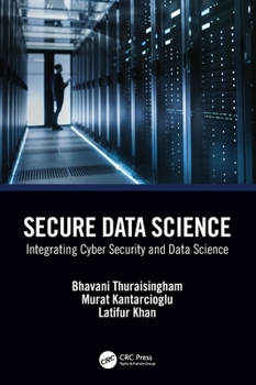 Hardcover Secure Data Science: Integrating Cyber Security and Data Science Book