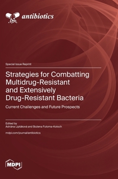 Hardcover Strategies for Combatting Multidrug-Resistant and Extensively Drug-Resistant Bacteria: Current Challenges and Future Prospects Book